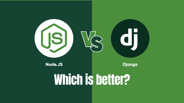 Django vs Node.js - How to Make the Right Decision in 2024?