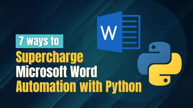 8 Ways to Supercharge Microsoft Word Automation with Python