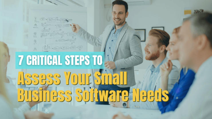 7 Critical Steps to Assess Your Small Business Software Needs