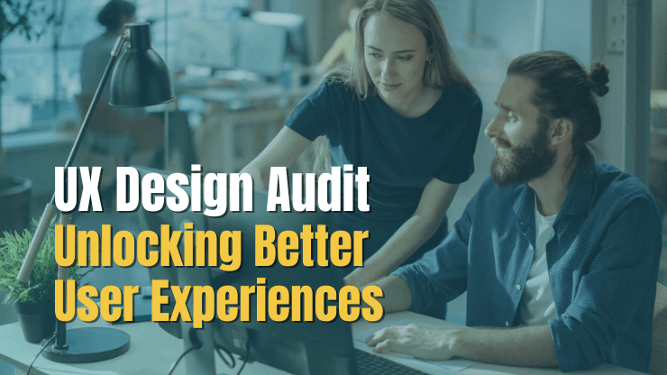 UX Design Audit 101: Unlocking Better User Experiences