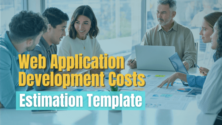 Web Application Development Costs in 2024 + Estimation Template