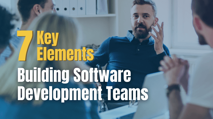 6 Techniques to Build The Best Software Development Team