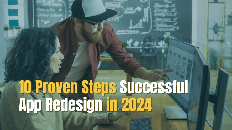 10 Proven Steps for Successful App Redesign in 2024