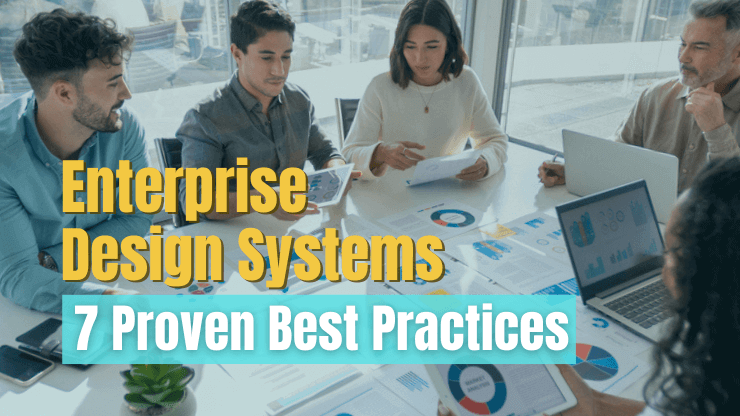 Enterprise Design Systems - 7 Proven Best Practices in 2024