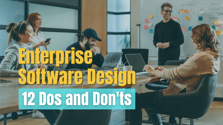 Enterprise Software Design - 12 Dos and Don'ts