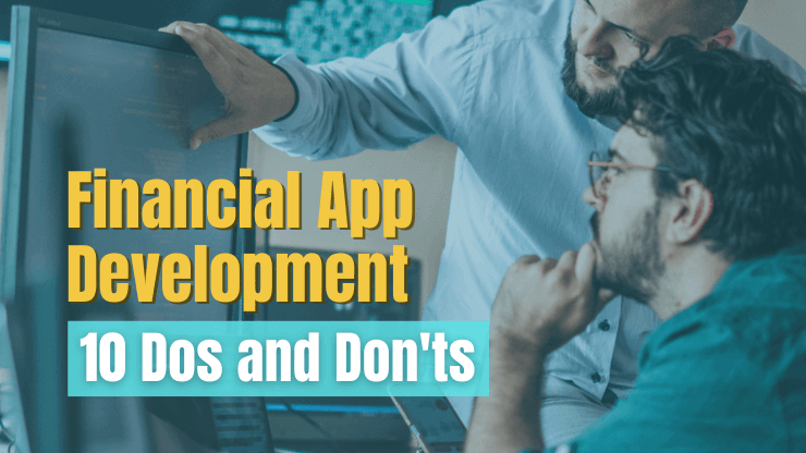 10 Dos and Don'ts - Financial App Development [2024 Guide]