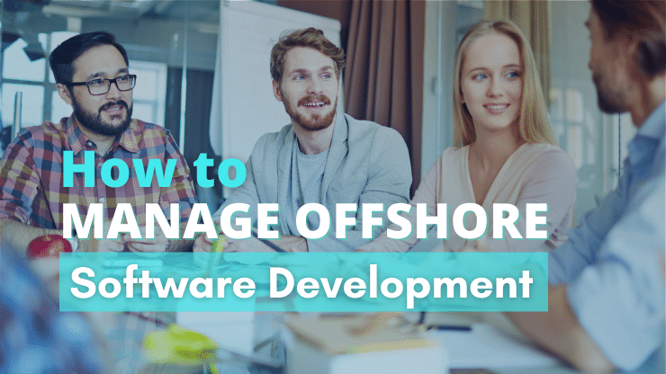 How To Manage Offshore Software Development?