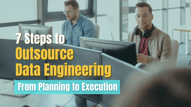 Outsource Data Engineering - 7 Steps from Planning to Execution