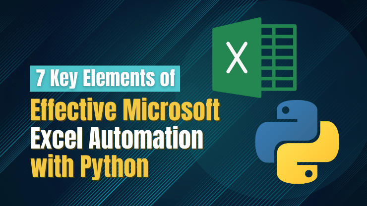 7 Key Elements of Effective Microsoft Excel Automation with Python