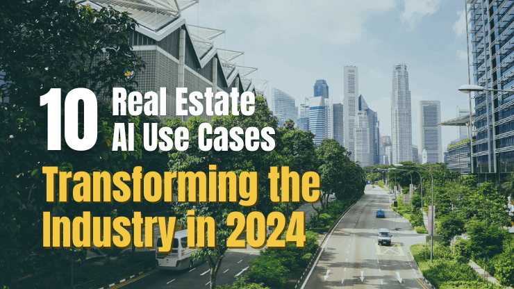 10 Real Estate AI Use Cases Transforming the Industry in 2024